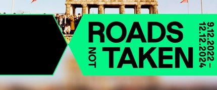 Deutsches Historisches Museum - Roads not Taken Deutsches Historisches Museum - Roads not Taken