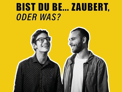Veranstaltungen in Berlin: Kai Bosch & Nikolai Striebel: Bist du be...zaubert - oder was?
