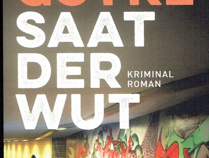 Der Roman "Saat der Wut" von Frank Goyke