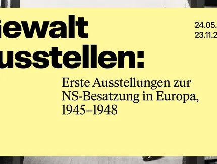 KEY VISUAL „Gewalt ausstellen: Erste Ausstellungen zur NS-Besatzung in Europa, 1945-1948” KEY VISUAL „Gewalt ausstellen: Erste Ausstellungen zur NS-Besatzung in Europa, 1945-1948”