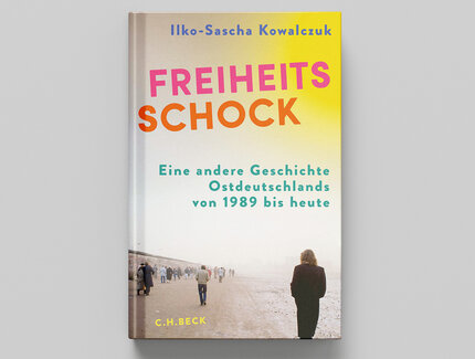 BUCHCOVER Ilko-Sascha Kowalczuk »FREIHEITSSCHOCK«